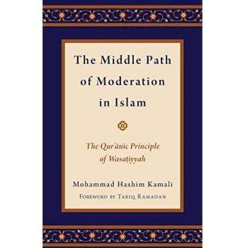 Middle Path of Moderation in Islam: The Qur'anic Principle of Wasatiyyah