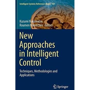 New Approaches in Intelligent Control: Techniques, Methodologies and Applications