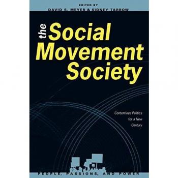 The Social Movement Society: Contentious Politics for the New Century - People, Passions and Power Series