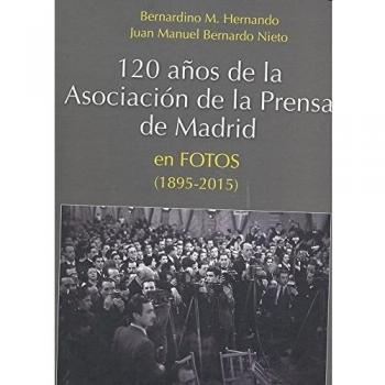 120 años de la Asociación de la Prensa de Madrid en fotos