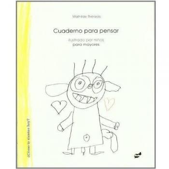 Cuaderno para pensar: ilustrado por niños para adultos