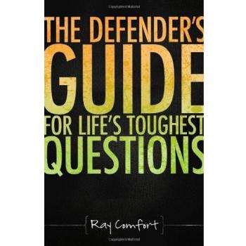 The Defender's Guide for Life's Toughest Questions: Preparing Today's Believers for the Onslaught of Secular Humanism