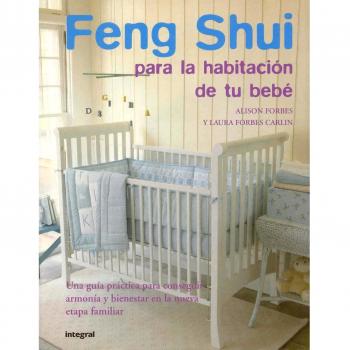 Feng Shui Para La Habitacion De Tu Bebe/ The Peaceful Nursery: Prepara La Casa Para La Llegada De Tu Bebe: 174