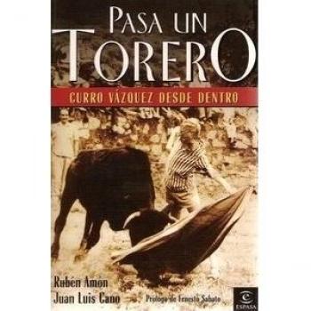 Pasa un torero. Curro Vázquez desde dentro - Luciano Nuevo Sánchez