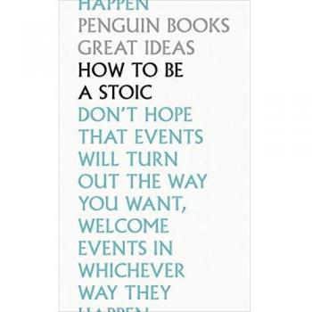 How To Be a Stoic