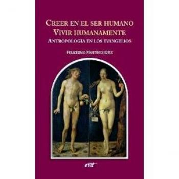 Creer En El Ser humano. Vivir Humanament