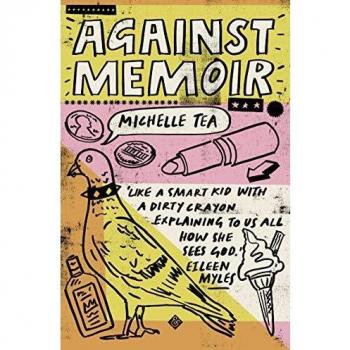Contra Memoria: Ganador del Premio PEN/Diamonstein-Spielvogel 2019 por el Arte del Ensayo de Michelle Tea