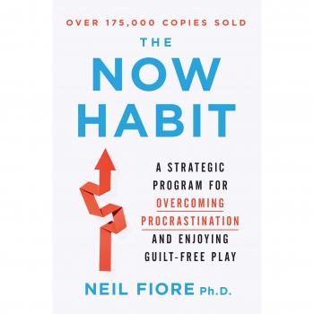 Now Habit: A Strategic Program for Overcoming Procrastination and Enjoying Guilt-free Play