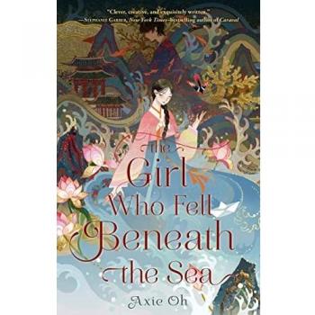 The Girl Who Fell Beneath the Sea: A Fantasy Novel by Axie Oh