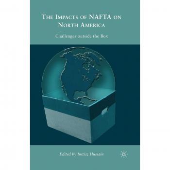 The Impacts of NAFTA on North America: Challenges outside the Box