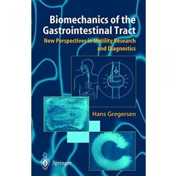 Biomechanics of the Gastrointestinal Tract: Comprehensive Analysis and Insights