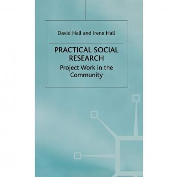 Practical Social Research: Project Work in the Community