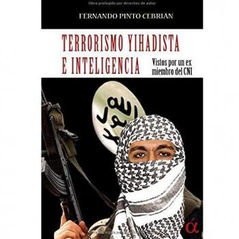 Terrorismo yihadista e inteligencia: Vistos por un ex miembro del CNI