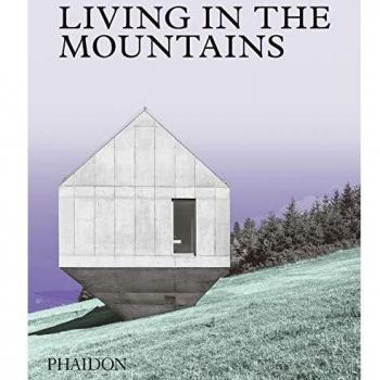Living in the mountains: Contemporary Houses in the Mountains