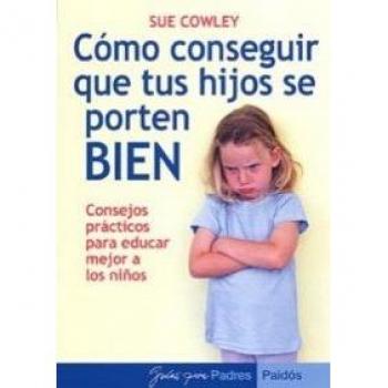 Cómo conseguir que tus hijos se porten bien: Consejos prácticos para educar mejor a los niños