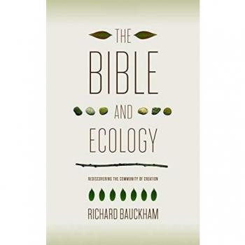 Ecological Theology: The Bible and Creation Care by Richard Bauckham