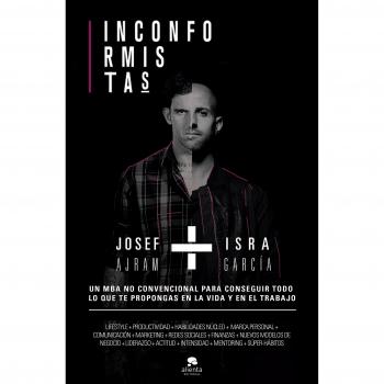 Inconformistas: Un MBA no convencional para conseguir todo lo que te propongas en la vida y en el trabajo