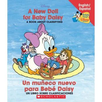A New Doll for Baby Daisy / Un Muneco Nuevo para Bebe Daisy: A Book About Classifying / Un libro Sobre Clasificaciones
