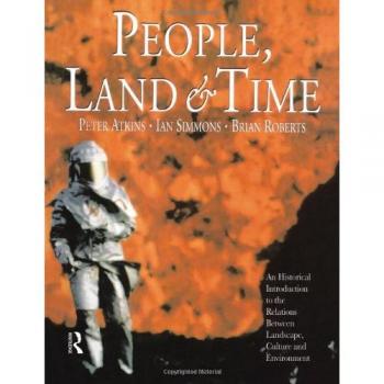 People, Land and Time: An Historical Introduction to the Relations Between Landscape, Culture and Environment