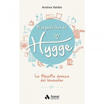 El pequeño libro del Hygge: La filosofía danesa del bienestar - Andrea Valdes Garcia