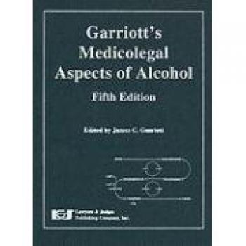 Garriott's Medicolegal Aspects of Alcohol