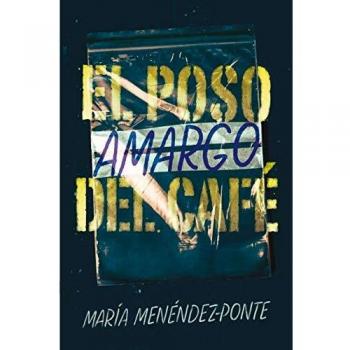 El poso amargo del café - Menéndez-Ponte, María