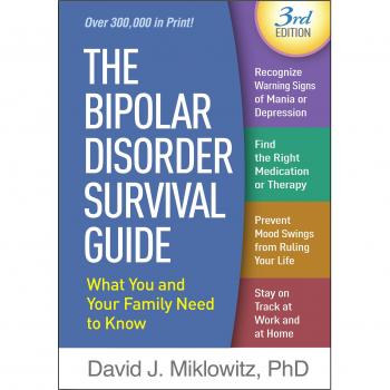 The Bipolar Disorder Survival Guide: What You and Your Family Need to Know (Paperback) by David J. Miklowitz, Third Edition
