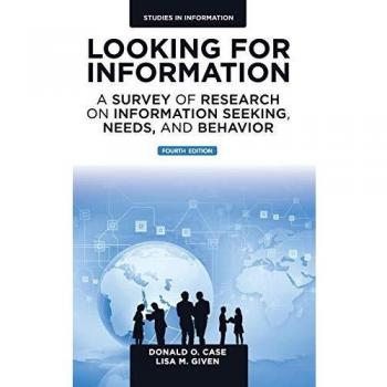 Looking for Information: A Survey of Research on Information Seeking, Needs, and Behavior: 4th Edition