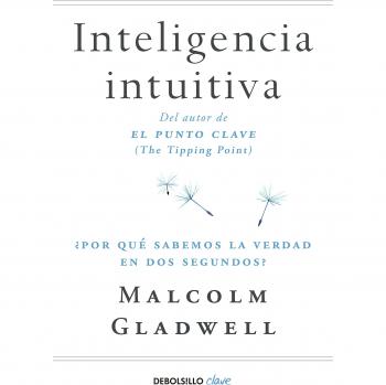 Inteligencia intuitiva: ¿Por qué sabemos la verdad en dos segundos?
