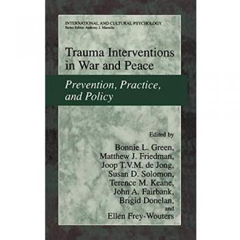 Trauma Interventions in Conflict and Peace: Prevention, Practice, and Policy (International and Cultural Psychology)