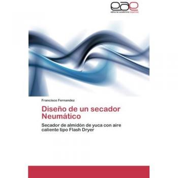 Diseño de un secador Neumático: Secador de almidón de yuca con aire caliente tipo Flash Dryer