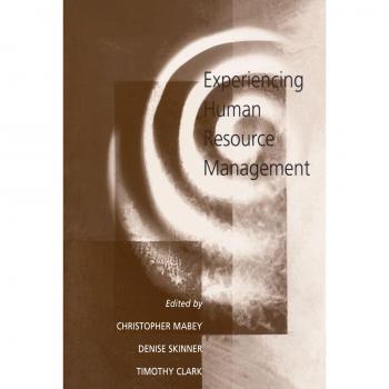 Experiencing Human Resource Management: A Comprehensive Guide to HR Practices and Strategies