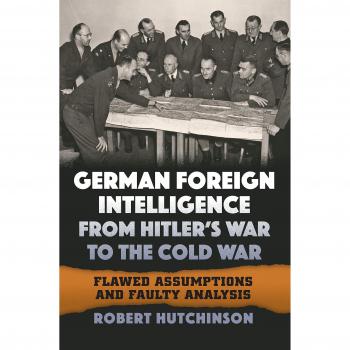 German Foreign Intelligence from Hitler's War to the Cold War: Flawed Assumptions and Faulty Analysis