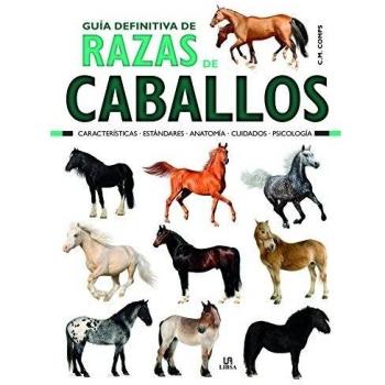 Guía Definitiva de Razas de Caballos: Características, Estándares, Anatomía, Cuidados y Psicología - Martin Comps Consuelo;equipo Editorial