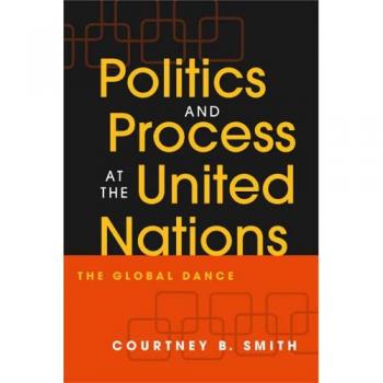 Politics and Process at the United Nations: The Global Dance