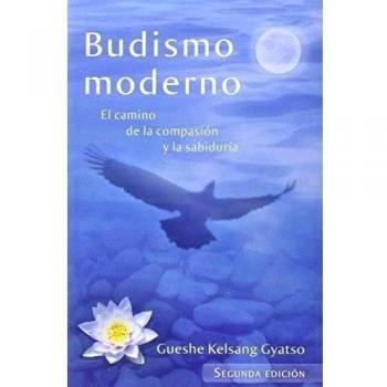 Budismo moderno. El camino de la compasión y la sabiduría - Gueshe Kelsang Gyatso