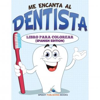 Libro para Colorear Me Encanta al Dentista - Edición en Español