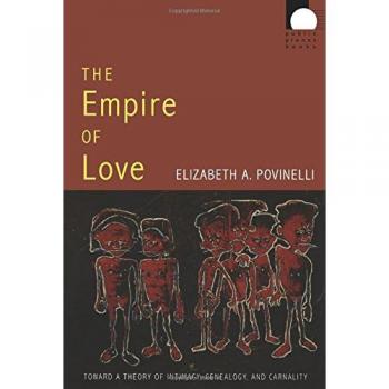 The Empire of Love: Toward A Theory Of Intimacy, Genealogy, And Carnality