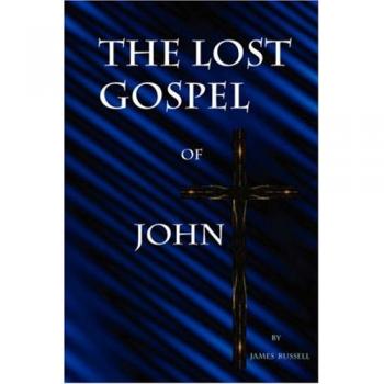 The Lost Gospel of John: Paperback Edition by James Russell