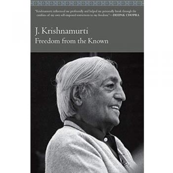 Freedom from the Known: A Philosophical Exploration by Jiddu Krishnamurti