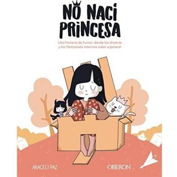 No nací princesa: Una historia de humor donde los dramas y los fantasmas internos salen a pasear