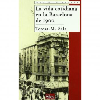La vida cotidiana en la Barcelona de 1900 - Sala, Teresa-M