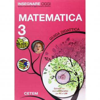 Insegnare oggi. Matematica. Guida didattica. Per la 3ª classe elementare. Con CD-ROM