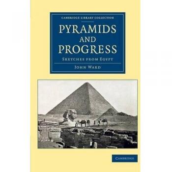 Piramides y Progreso: Bocetos de Egipto (Colección de Biblioteca de Cambridge - Egiptología)