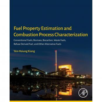 Fuel Property Estimation and Combustion Process Characterization: Conventional Fuels, Biomass, Biocarbon, Waste Fuels, Refuse Derived Fuel, and Other Alternative Fuels
