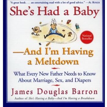 She's Had a Baby: A Humorous Parenting Guide by James D. Barron