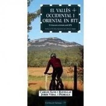 El Vallès Occidental i Oriental en BTT: 15 itineraris orientats amb GPS. Inclou un CD amb programari per visionar mapes