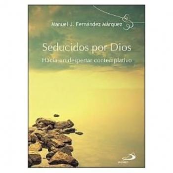 Seducidos por Dios: Hacia un despertar contemplativo