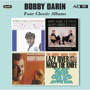 Four Classic Albums Collection: Love Swings, Two Of A Kind, The Bobby Darin Story, Oh! Look At Me Now