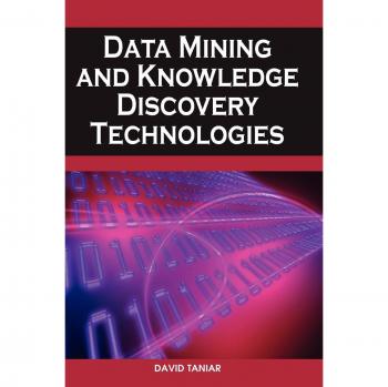 Data Mining and Knowledge Discovery Technologies: Advances in Data Warehousing and Mining